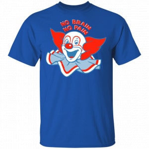 No Brain, No Pain Shirt, Hoodie, Tank 16