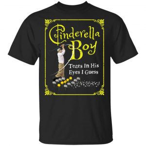Cinderella Boy Tears In His Eyes I Guess Shirt, Hoodie, Tank New Designs