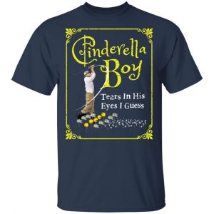 Cinderella Boy Tears In His Eyes I Guess Shirt, Hoodie, Tank 17