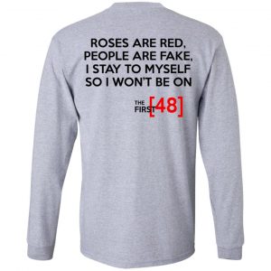 Roses Are Red People Are Fake I Stay To Myself So I Won't Be On The First 48 Shirt, Hoodie, Tank 9