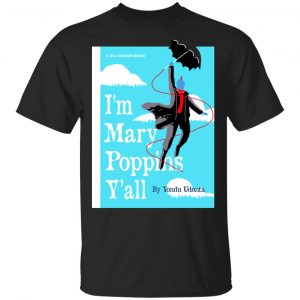Yondu I’m Mary Poppins Y’all Shirt, Hoodie, Tank New Designs