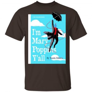 Yondu I’m Mary Poppins Y’all Shirt, Hoodie, Tank New Designs 2