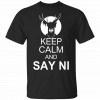 Keep Calm And Say Ni Shirt, Hoodie, Tank 2