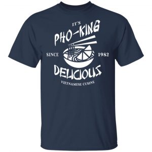 It's Pho-King Delicious Vietnamese Pho Food Parody Shirt, Hoodie, Tank 17