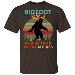 Bigfoot Is Real And He Tried To Eat My Ass Shirt, Hoodie, Tank New Designs 2