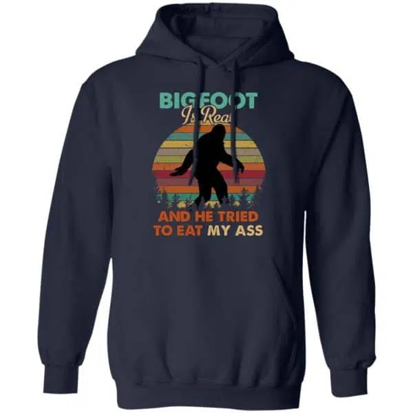 Bigfoot Is Real And He Tried To Eat My Ass Shirt, Hoodie, Tank 8