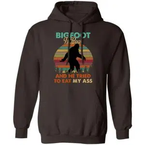 Bigfoot Is Real And He Tried To Eat My Ass Shirt, Hoodie, Tank 20