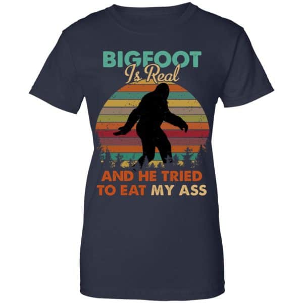 Bigfoot Is Real And He Tried To Eat My Ass Shirt, Hoodie, Tank New Designs 13