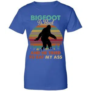 Bigfoot Is Real And He Tried To Eat My Ass Shirt, Hoodie, Tank 25