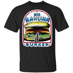 Big Kahuna Burger Pulp Fiction Tarantino Movie Parody Shirt, Hoodie, Tank New Designs