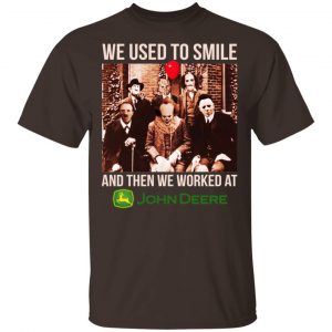 We Used To Smile And Then We Worked At John Deere Shirt, Hoodie, Tank New Designs 2