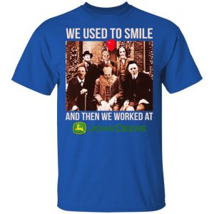 We Used To Smile And Then We Worked At John Deere Shirt, Hoodie, Tank 16