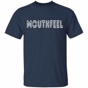 Mouthfeel Shirt, Hoodie, Tank 17