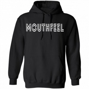 Mouthfeel Shirt, Hoodie, Tank 18