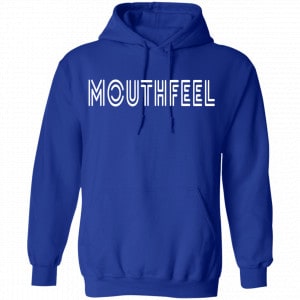 Mouthfeel Shirt, Hoodie, Tank 21