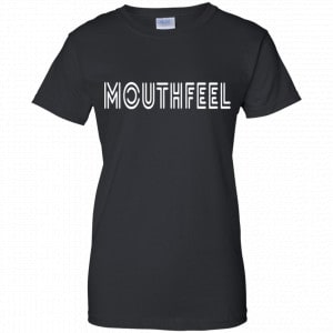 Mouthfeel Shirt, Hoodie, Tank 22