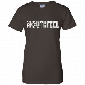 Mouthfeel Shirt, Hoodie, Tank 23