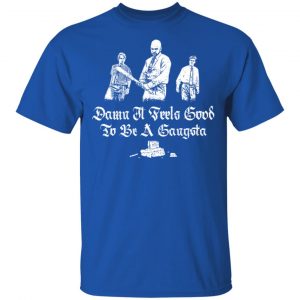 Office Space Damn It Feels Good to Be a Gangster Shirt, Hoodie, Tank 8