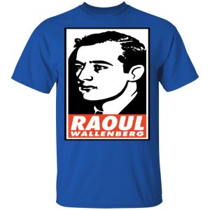 Raoul Wallenberg Save Lives, Do Crimes Shirt, Hoodie, Tank 30