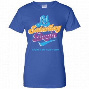 Let Saturday Begin Shirt, Hoodie, Tank 25