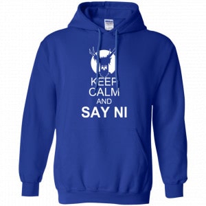 Keep Calm And Say Ni Shirt, Hoodie, Tank 21