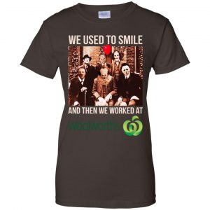 We Used To Smile And Then We Worked At Woolworths Shirt, Hoodie, Tank 23