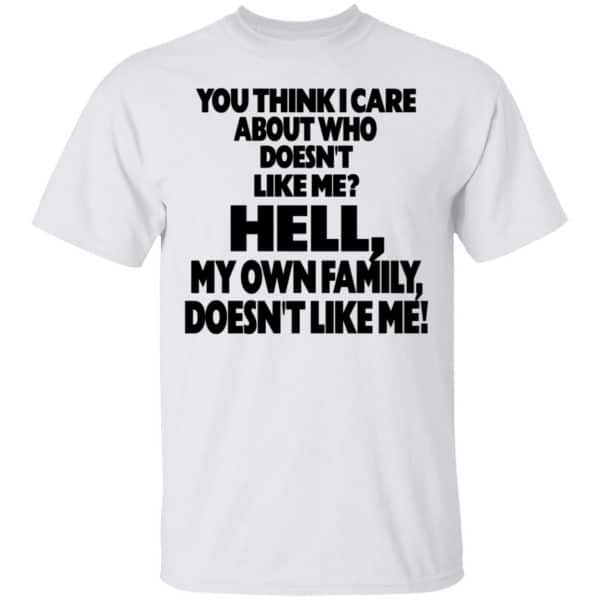 You Think I Care About Who Doesn’t Like Me Shirt, Hoodie, Tank Apparel 4