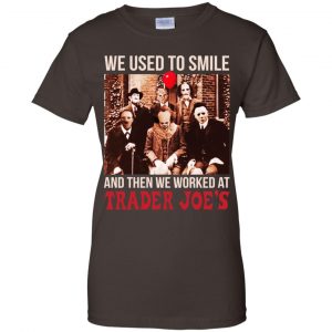 We Used To Smile And Then We Worked At Trader Joe's Shirt, Hoodie, Tank 23 We Used To Smile And Then We Worked At Trader Joe's Shirt, Hoodie, Tank 23