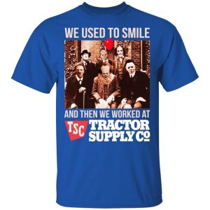 We Used To Smile And Then We Worked At Tractor Supply Shirt, Hoodie, Tank 8 We Used To Smile And Then We Worked At Tractor Supply Shirt, Hoodie, Tank 8