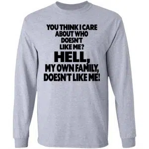 You Think I Care About Who Doesn't Like Me Shirt, Hoodie, Tank 17