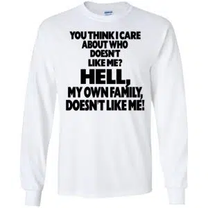 You Think I Care About Who Doesn't Like Me Shirt, Hoodie, Tank 18