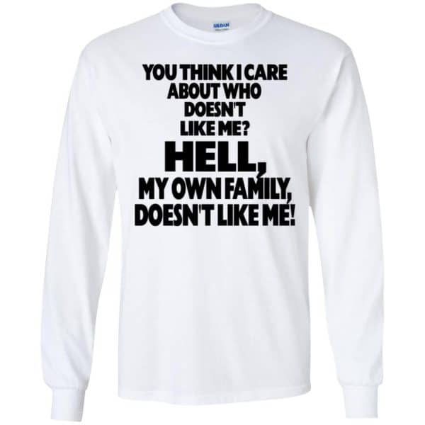 You Think I Care About Who Doesn’t Like Me Shirt, Hoodie, Tank Apparel 7