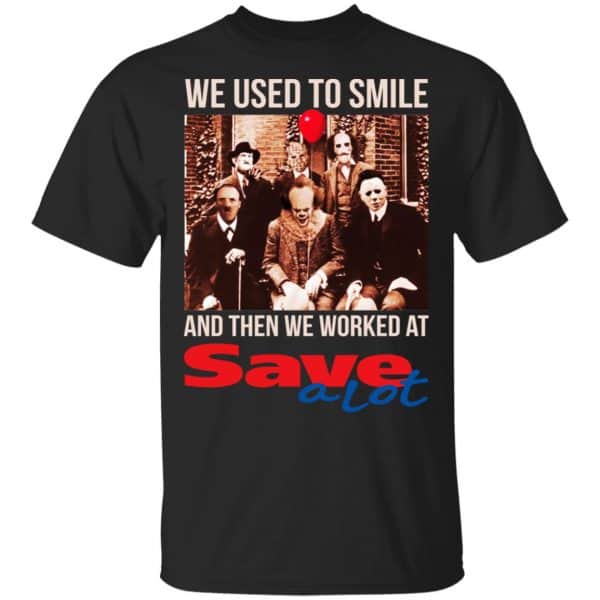 We Used To Smile And Then We Worked At Save A Lot Shirt, Hoodie, Tank 3