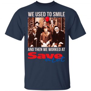 We Used To Smile And Then We Worked At Save A Lot Shirt, Hoodie, Tank 17