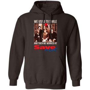 We Used To Smile And Then We Worked At Save A Lot Shirt, Hoodie, Tank 20