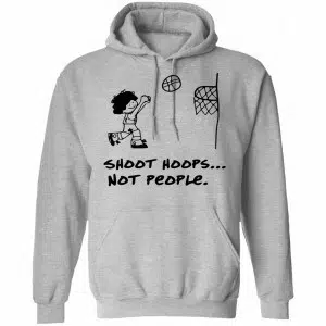 Shoot Hoops Not People Shirt, Hoodie, Tank 20