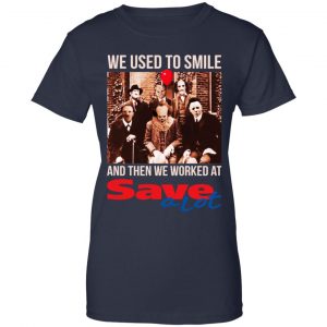 We Used To Smile And Then We Worked At Save A Lot Shirt, Hoodie, Tank 24