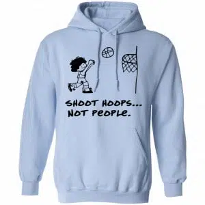 Shoot Hoops Not People Shirt, Hoodie, Tank 22