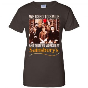 We Used To Smile And Then We Worked At Sainsbury's Shirt, Hoodie, Tank 23