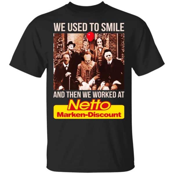 We Used To Smile And Then We Worked At Netto Marken-Discount Shirt, Hoodie, Tank 3