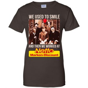 We Used To Smile And Then We Worked At Netto Marken-Discount Shirt, Hoodie, Tank 23