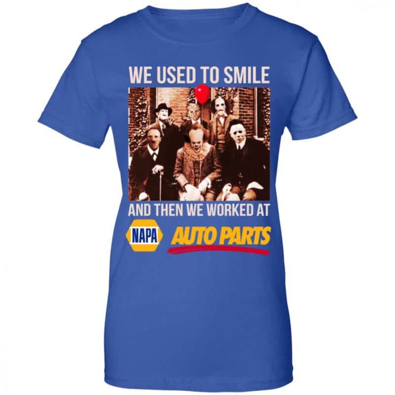 We Used To Smile And Then We Worked At Napa Auto Parts Shirt, Hoodie