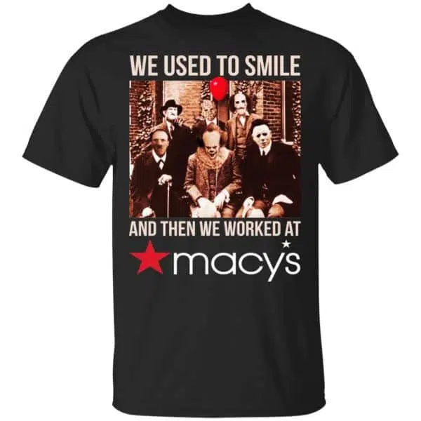 We Used To Smile And Then We Worked At Macy's Shirt, Hoodie, Tank 3