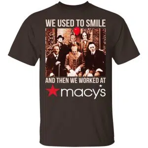 We Used To Smile And Then We Worked At Macy's Shirt, Hoodie, Tank 15