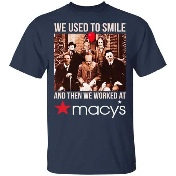 We Used To Smile And Then We Worked At Macy's Shirt, Hoodie, Tank 6