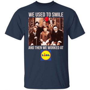 We Used To Smile And Then We Worked At Lidl Shirt, Hoodie, Tank 9