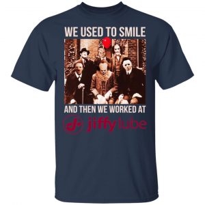 We Used To Smile And Then We Worked At Jiffy Lube Shirt, Hoodie, Tank 17