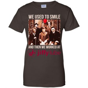 We Used To Smile And Then We Worked At Jiffy Lube Shirt, Hoodie, Tank 23