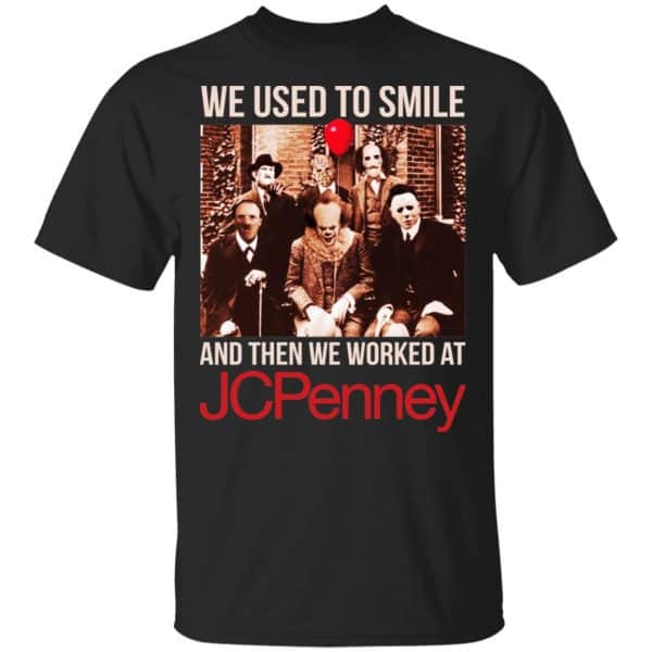 We Used To Smile And Then We Worked At JC Penney Shirt, Hoodie, Tank 3
