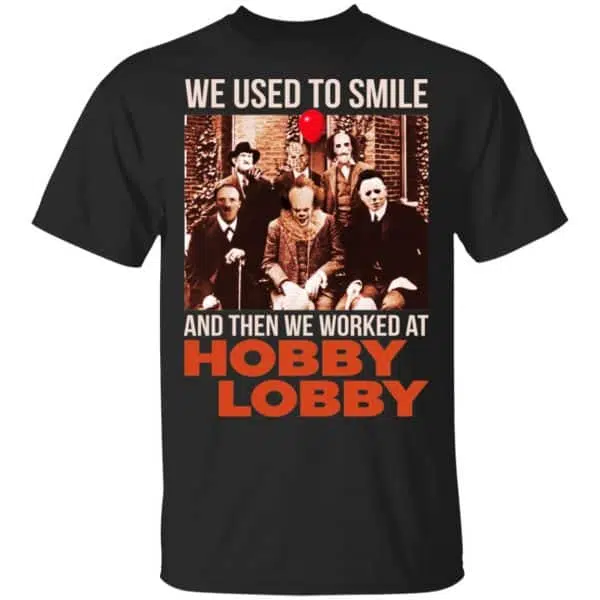 We Used To Smile And Then We Worked At Hobby Lobby Shirt, Hoodie, Tank 3
